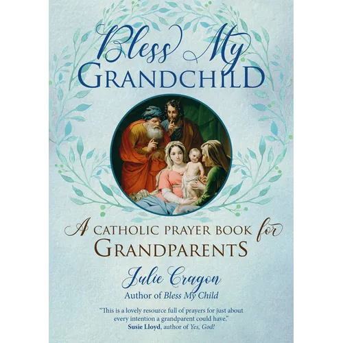 Bless My Grandchild: A Catholic Prayer Book for Grandparents - Paperback