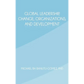 Global Leadership, Change, Organizations, and Development - Hardcover