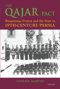 The Qajar Pact: Bargaining, Protest and the State in Nineteenth-Century Persia - Paperback