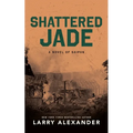 Shattered Jade: A Novel of Saipan - Hardcover
