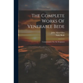 The Complete Works Of Venerable Bede: Commentaries On The Scriptures - Paperback