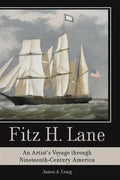 Fitz H. Lane: An Artist's Voyage Through Nineteenth-Century America - Hardcover