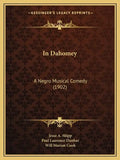 In Dahomey: A Negro Musical Comedy (1902) - Paperback