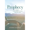 Prophecy: God's Positioning System for Our Lives - Paperback