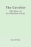The Cavalier: The Story of Le Chevalier d'Eon - Paperback