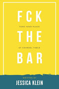 Fck The Bar: Take Your Place at Counsel Table - Paperback