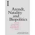 Arendt, Natality and Biopolitics: Toward Democratic Plurality and Reproductive Justice - Paperback