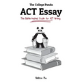 The College Panda's ACT Essay: The Battle-tested Guide for ACT Writing - Paperback