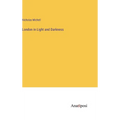 London in Light and Darkness - Hardcover