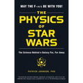 The Physics of Star Wars: The Science Behind a Galaxy Far, Far Away - Paperback