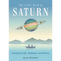 The Little Book of Saturn: Astrological Gifts, Challenges, and Returns - Paperback