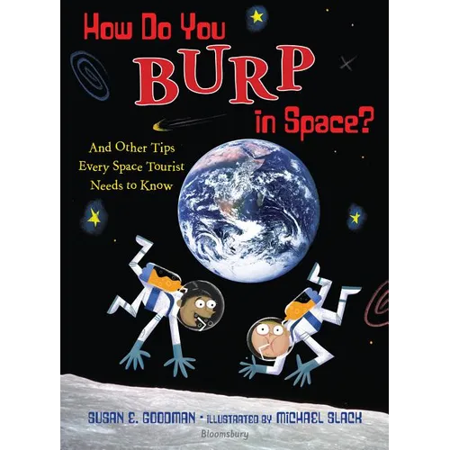 How Do You Burp in Space?: And Other Tips Every Space Tourist Needs to Know - Hardcover