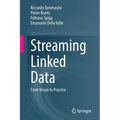 Streaming Linked Data: From Vision to Practice - Paperback