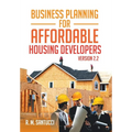 Business Planning for Affordable Housing Developers: Version 2.2 - Hardcover