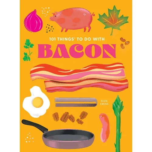 101 Things to Do with Bacon, New Edition - Paperback