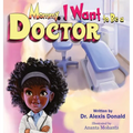 Mommy I Want to Be a Doctor - Hardcover