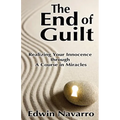 The End of Guilt: Realizing Your Innocence through A Course in Miracles - Paperback