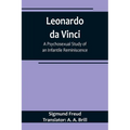 Leonardo da Vinci: A Psychosexual Study of an Infantile Reminiscence - Paperback