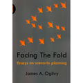 Facing the Fold: Essays on Scenario Planning - Paperback