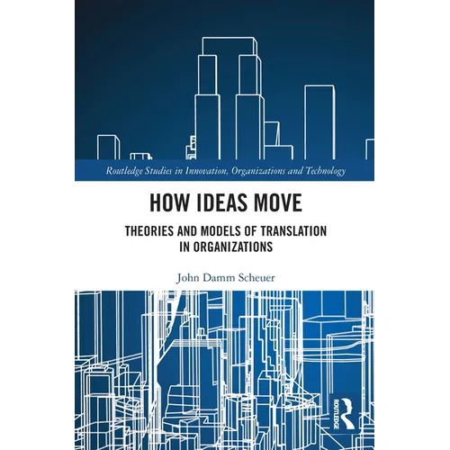How Ideas Move: Theories and Models of Translation in Organizations - Paperback