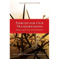 Pierced for Our Transgressions: Rediscovering the Glory of Penal Substitution - Paperback