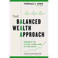 The Balanced Wealth Approach: Secrets to Living Long and Living Rich - Hardcover