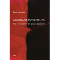 Aberrant Movements: The Philosophy of Gilles Deleuze - Paperback