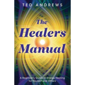 The Healer's Manual: A Beginner's Guide to Energy Healing for Yourself and Others - Paperback