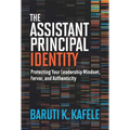 The Assistant Principal Identity: Protecting Your Leadership Mindset, Fervor, and Authenticity - Paperback
