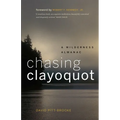 Chasing Clayoquot: A Wilderness Almanac - Paperback