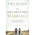 The Argument-Free Marriage: 28 Days to Creating the Marriage You've Always Wanted with the Spouse You Already Have - Paperback
