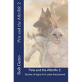 Pets and the Afterlife 2: Signs from Pets That Have Passed - Paperback