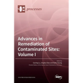 Advances in Remediation of Contaminated Sites: Volume I - Hardcover