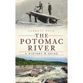 The Potomac River: A History & Guide - Hardcover
