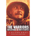 The Warriors: Reflections on Men in Battle (Revised) - Paperback