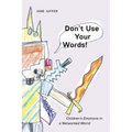 Don't Use Your Words!: Children's Emotions in a Networked World - Paperback