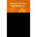 History of Art History: New Departures - Hardcover