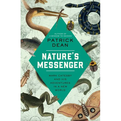 Nature's Messenger: Mark Catesby and His Adventures in a New World - Hardcover