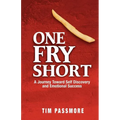 One Fry Short: A Journey Toward Self Discovery and Emotional Success - Paperback
