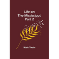 Life on the Mississippi, Part 2 - Paperback