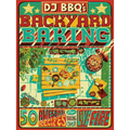 DJ Bbq's Backyard Baking: 60 Awesome Recipes for Baking Over Live Fire - Hardcover