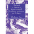 The Truth of Scripture in Connection with Revelation, Inspiration, and the Canon - Paperback