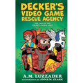 Decker's Video Game Rescue Agency: The Case of the Grumpy Gamer Army - Paperback
