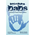 Becoming DADS: A Mission to Restore Absent Fathers - Paperback