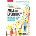Agile for Everybody: Creating Fast, Flexible, and Customer-First Organizations - Paperback