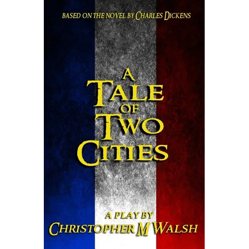 A Tale Of Two Cities: A Play - Paperback