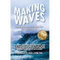 Making Waves: Creating Ripple Effects That Can Change The World - Paperback
