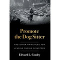 Promote the Dog Sitter: And Other Principles for Leading during Disasters - Hardcover