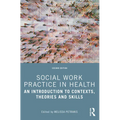 Social Work Practice in Health: An Introduction to Contexts, Theories and Skills - Paperback