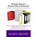 Poor Man's Data Dictionary: Document your database quickly, cheaply and painlessly - Paperback
